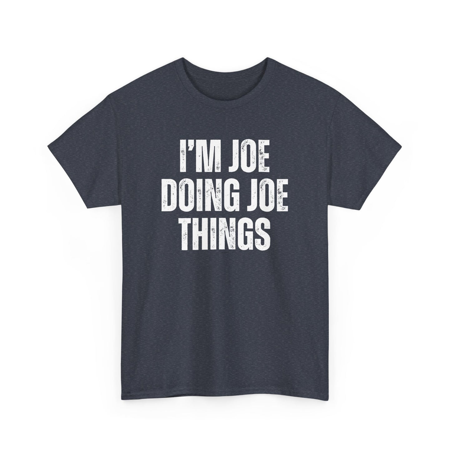 Joe Doing Joe Things Unisex Tee, Funny Graphic T-Shirt, Humorous Quote Shirt, Men's Women's Tee, Cotton Tee for Him Her
