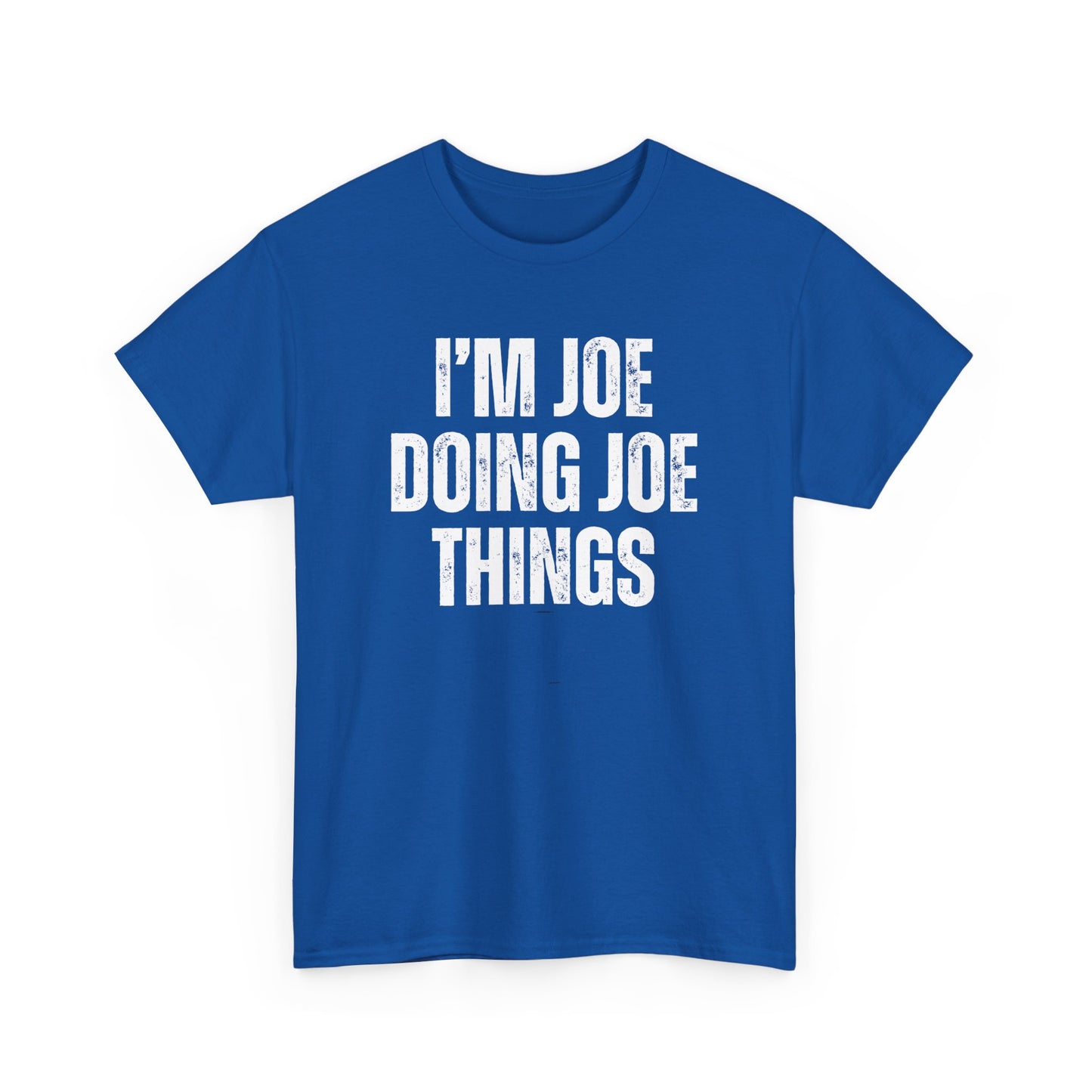 Joe Doing Joe Things Unisex Tee, Funny Graphic T-Shirt, Humorous Quote Shirt, Men's Women's Tee, Cotton Tee for Him Her