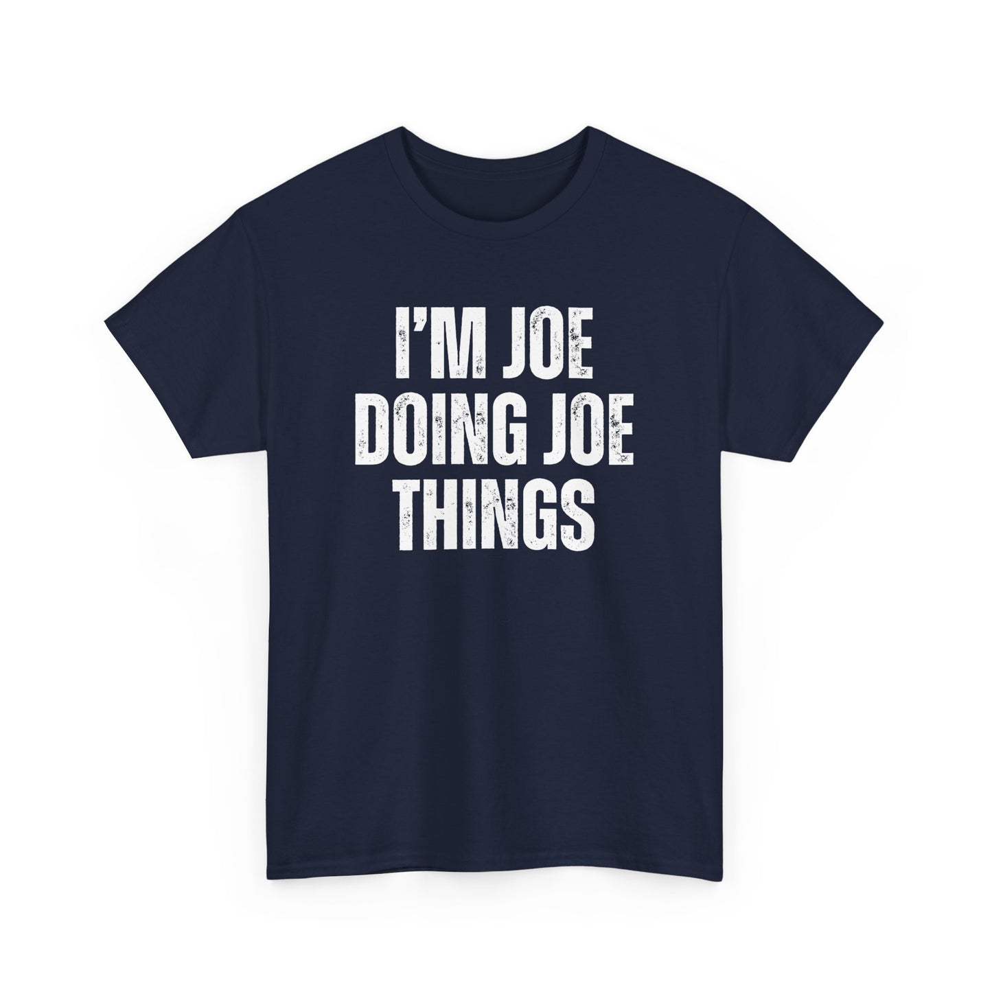 Joe Doing Joe Things Unisex Tee, Funny Graphic T-Shirt, Humorous Quote Shirt, Men's Women's Tee, Cotton Tee for Him Her
