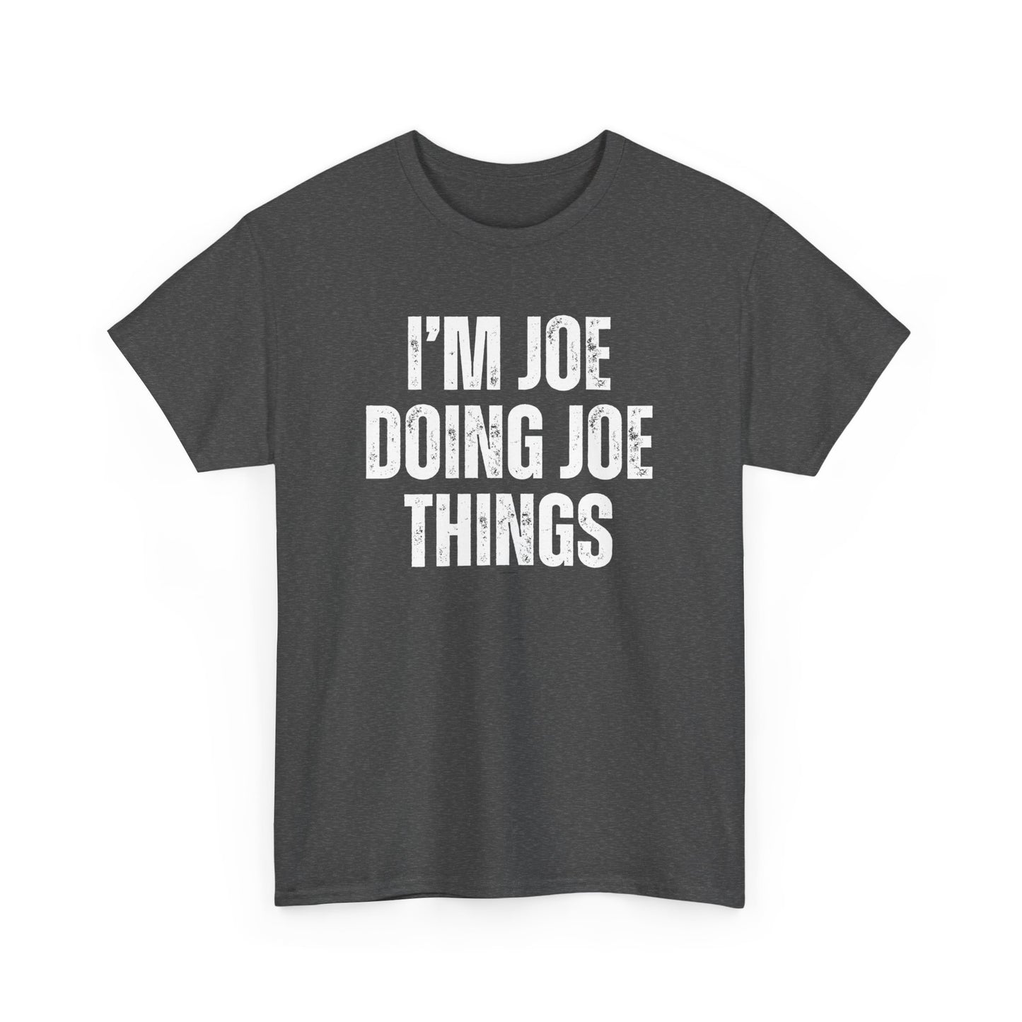 Joe Doing Joe Things Unisex Tee, Funny Graphic T-Shirt, Humorous Quote Shirt, Men's Women's Tee, Cotton Tee for Him Her