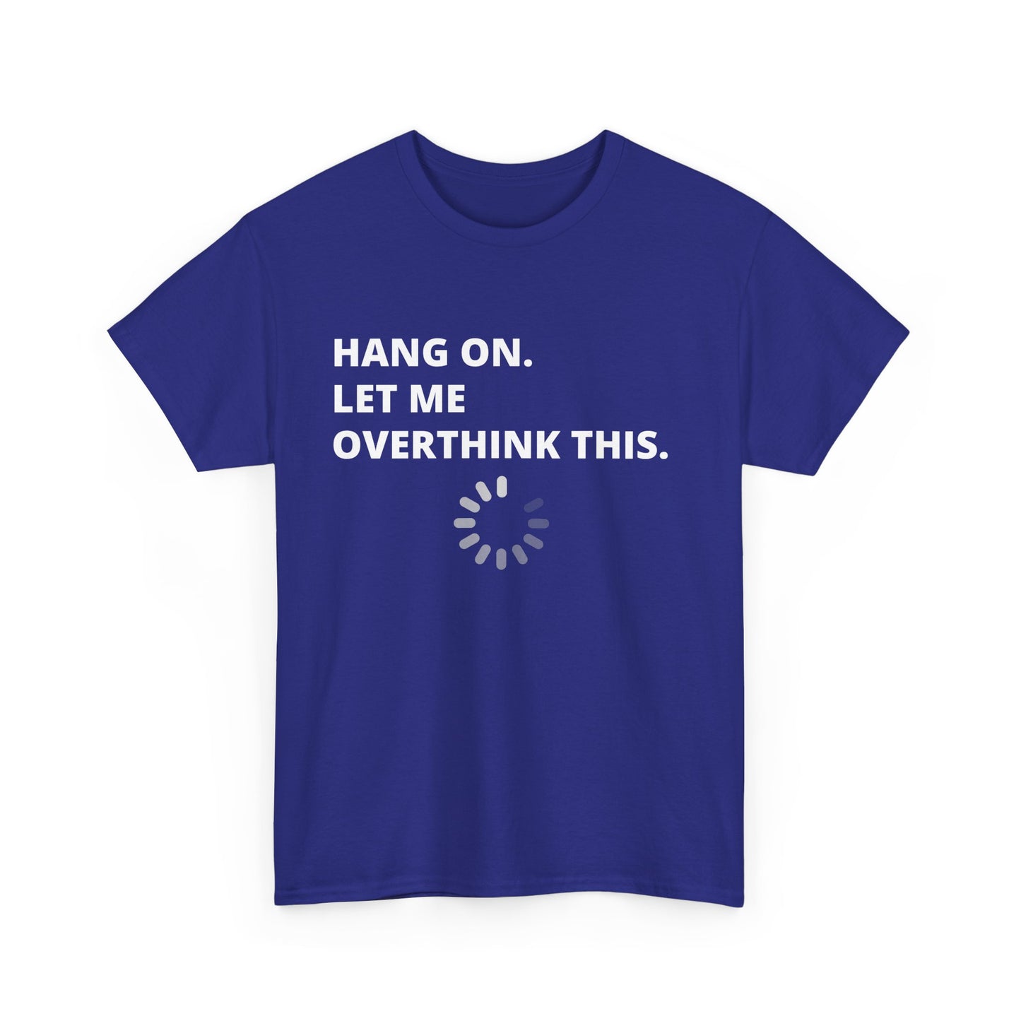 'Hang On. Let Me Overthink This.' Funny Casual Shirt, Gift for Overthinkers, Relaxed Fit Tee, Birthday Gift, [...]