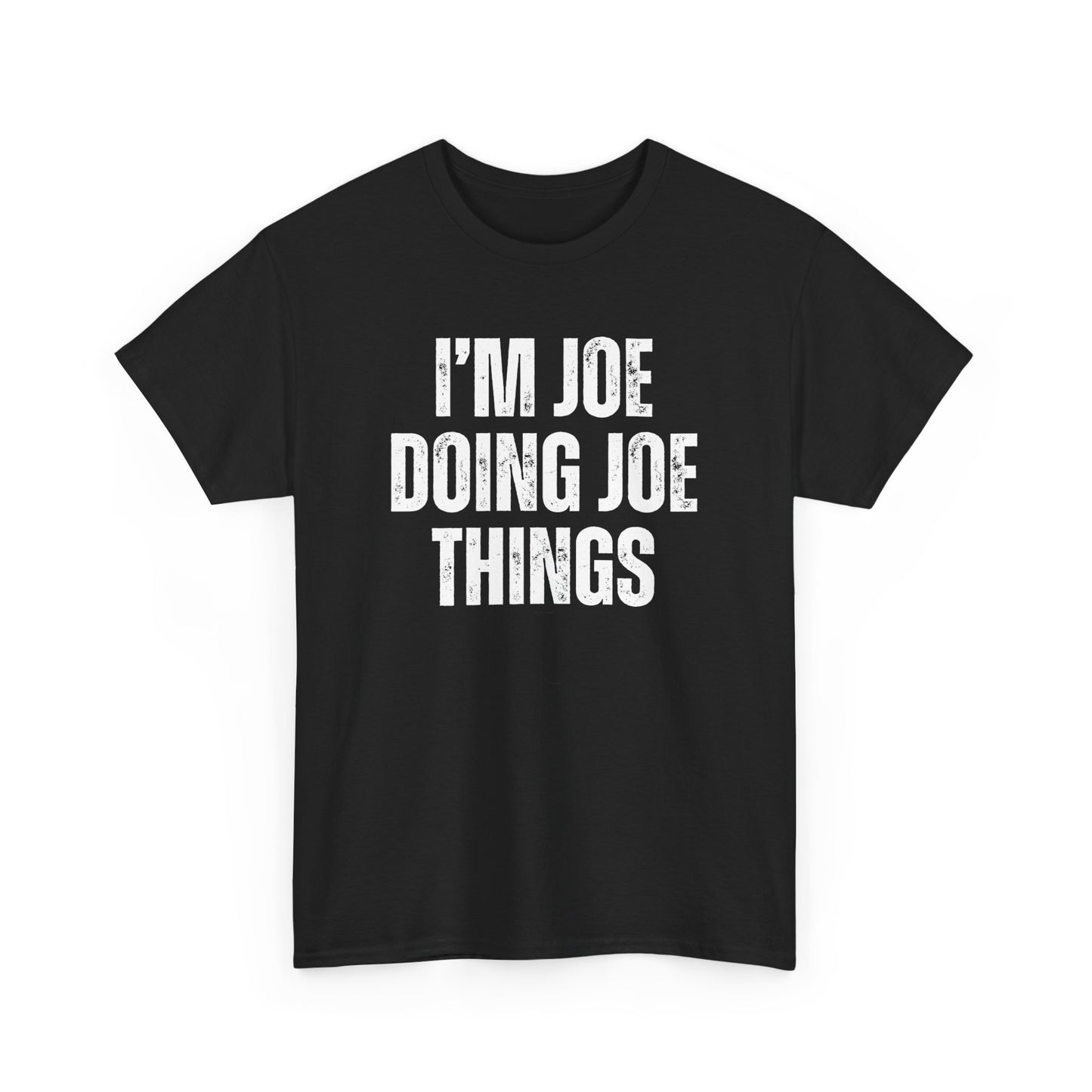 Joe Doing Joe Things Unisex Tee, Funny Graphic T-Shirt, Humorous Quote Shirt, Men's Women's Tee, Cotton Tee for Him Her