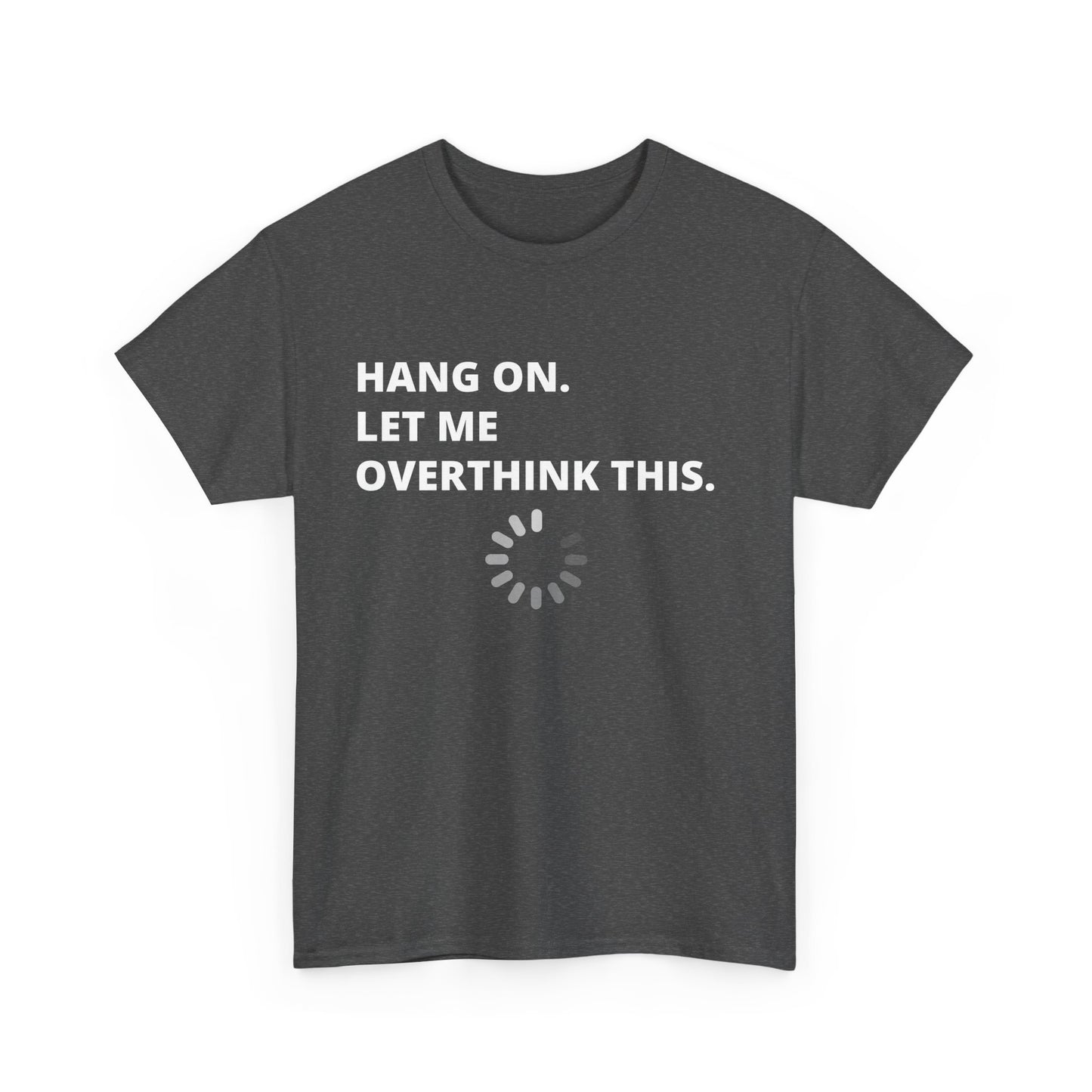 'Hang On. Let Me Overthink This.' Funny Casual Shirt, Gift for Overthinkers, Relaxed Fit Tee, Birthday Gift, [...]