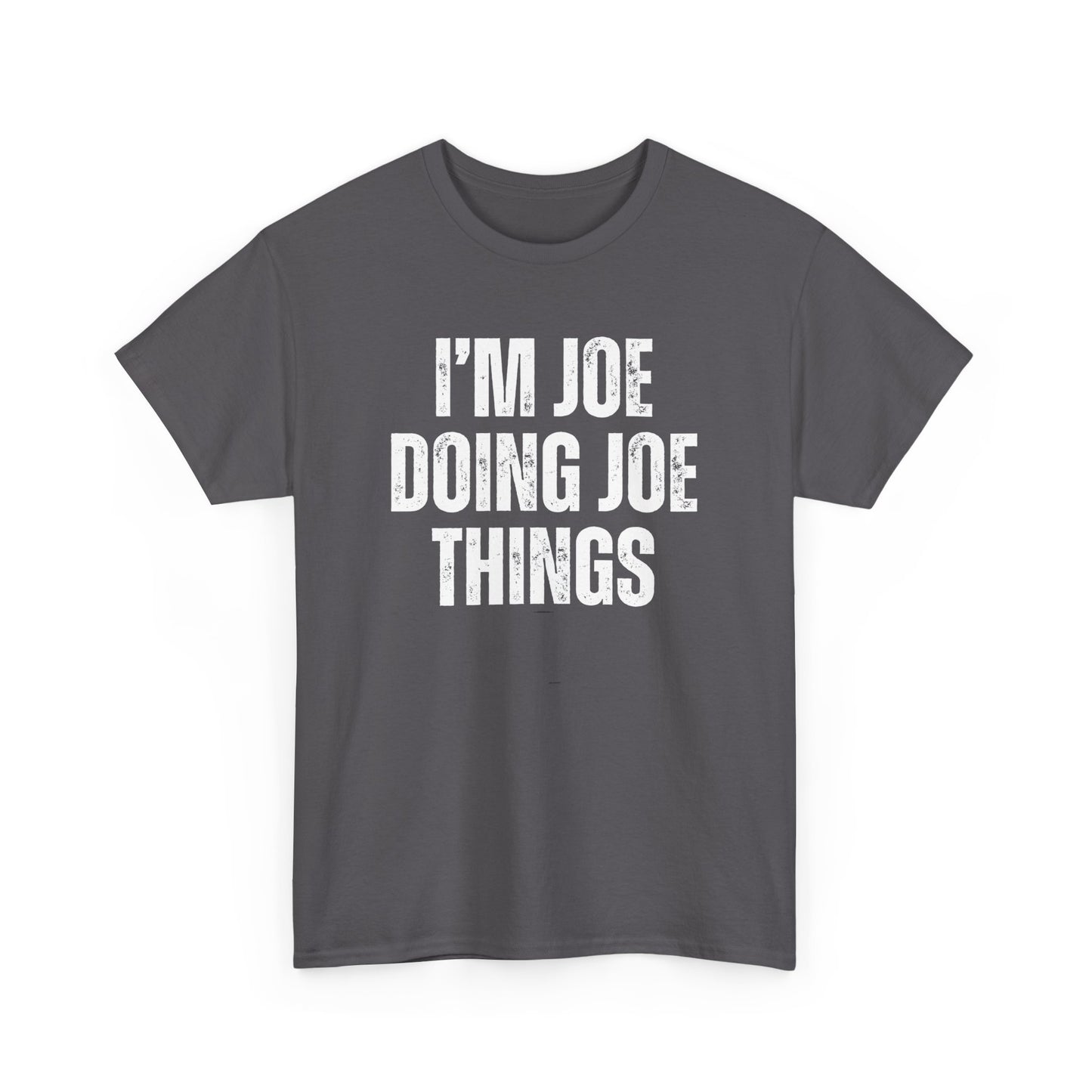 Joe Doing Joe Things Unisex Tee, Funny Graphic T-Shirt, Humorous Quote Shirt, Men's Women's Tee, Cotton Tee for Him Her