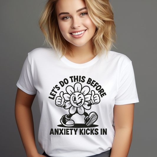 Before Anxiety Kicks In Tee